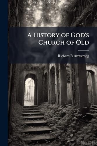 A History of God's Church of Old