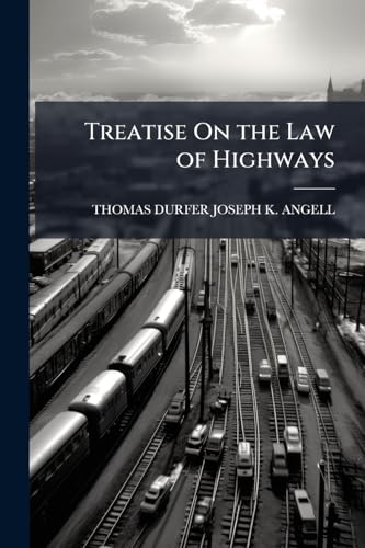 Treatise On the Law of Highways