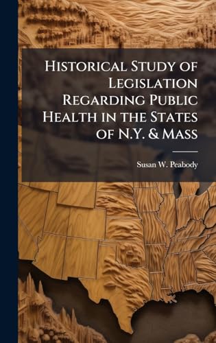Historical Study of Legislation Regarding Public Health in the States of N.Y. & Mass