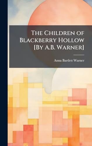 The Children of Blackberry Hollow [By A.B. Warner]