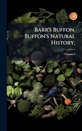 Barr's Buffon. Buffon's Natural History,