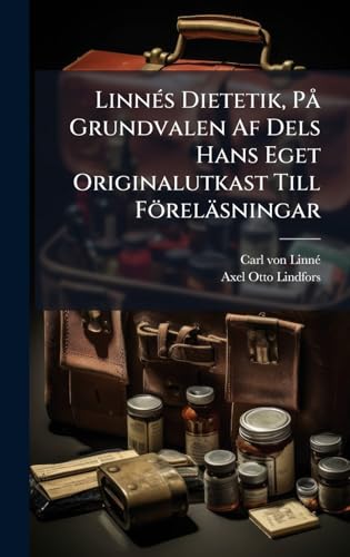 LinnÃ©s Dietetik, PÃ¥ Grundvalen Af Dels Hans Eget Originalutkast Till FÃ¶relÃ¤sningar