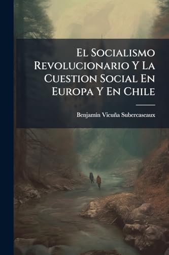 El Socialismo Revolucionario Y La Cuestion Social En Europa Y En Chile
