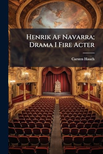 Henrik Af Navarra; Drama I Fire Acter