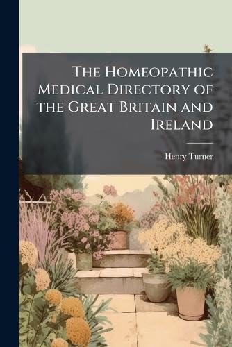 The Homeopathic Medical Directory of the Great Britain and Ireland