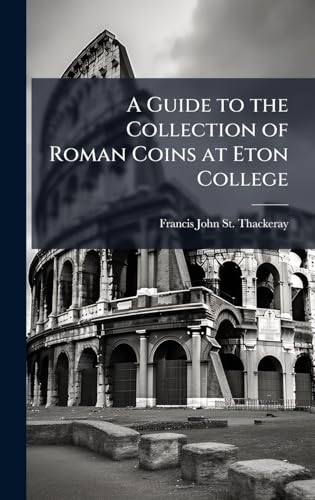 A Guide to the Collection of Roman Coins at Eton College