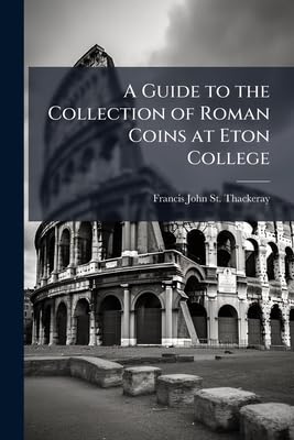 A Guide to the Collection of Roman Coins at Eton College