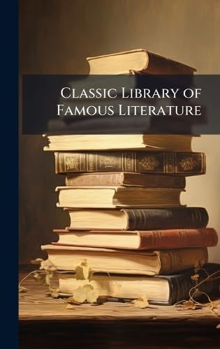 Classic Library of Famous Literature