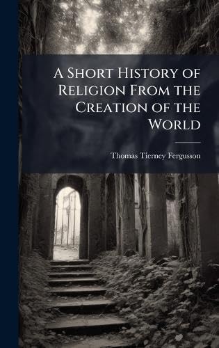 A Short History of Religion From the Creation of the World