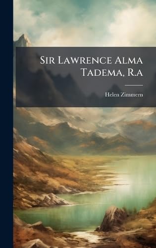 Sir Lawrence Alma Tadema, R.a