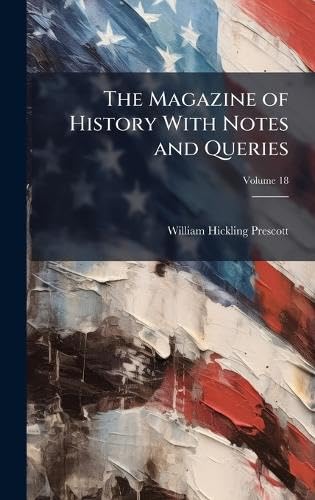 The Magazine of History With Notes and Queries