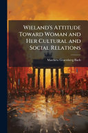 Wieland's Attitude Toward Woman and Her Cultural and Social Relations