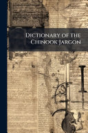 Dictionary of the Chinook Jargon