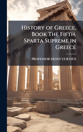 History of Greece, Book The Fifth. Sparta Supreme in Greece