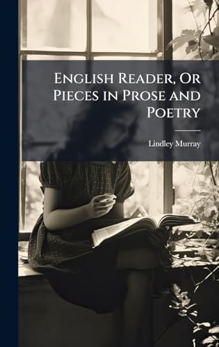 English Reader, Or Pieces in Prose and Poetry