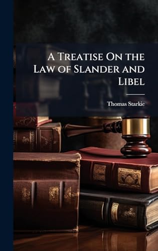 A Treatise On the Law of Slander and Libel