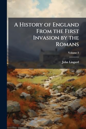A History of England From the First Invasion by the Romans