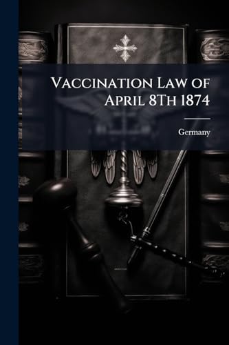 Vaccination Law of April 8Th 1874