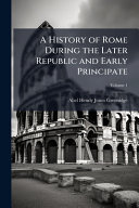 A History of Rome During the Later Republic and Early Principate