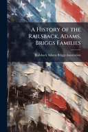 A History of the Railsback, Adams, Briggs Families
