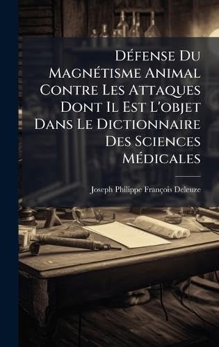 DÃ©fense Du MagnÃ©tisme Animal Contre Les Attaques Dont Il Est L'objet Dans Le Dictionnaire Des Sciences MÃ©dicales