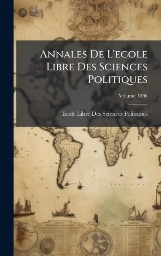 Annales De L'ecole Libre Des Sciences Politiques