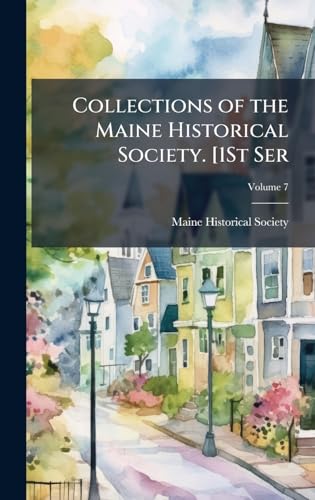 Collections of the Maine Historical Society. [1St Ser