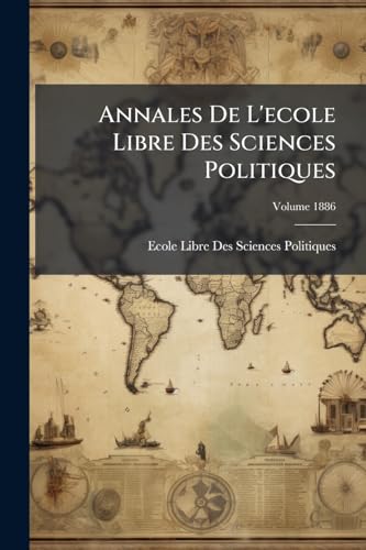 Annales De L'ecole Libre Des Sciences Politiques