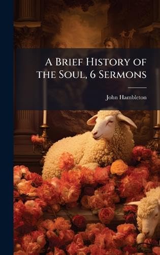 A Brief History of the Soul, 6 Sermons