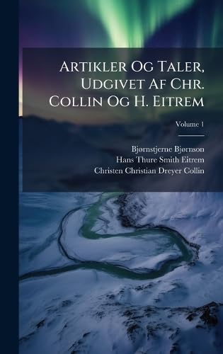 Artikler Og Taler, Udgivet Af Chr. Collin Og H. Eitrem