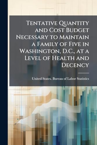 Tentative Quantity and Cost Budget Necessary to Maintain a Family of Five in Washington, D.C., at a Level of Health and Decency