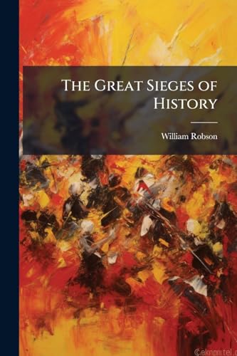 The Great Sieges of History