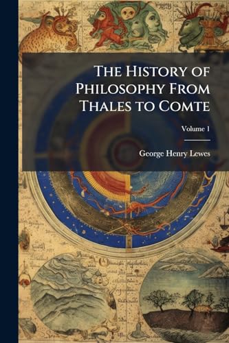 The History of Philosophy From Thales to Comte