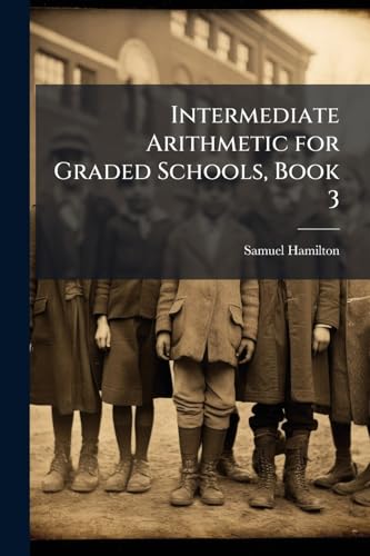 Intermediate Arithmetic for Graded Schools, Book 3