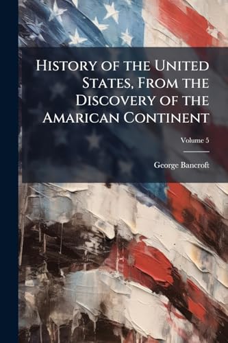 History of the United States, From the Discovery of the Amarican Continent