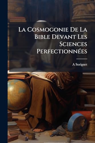 La Cosmogonie De La Bible Devant Les Sciences PerfectionnÃ©es