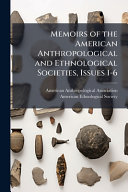 Memoirs of the American Anthropological and Ethnological Societies, Issues 1-6