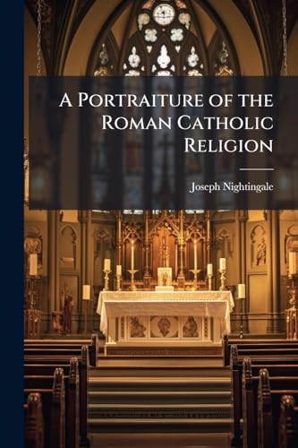 A Portraiture of the Roman Catholic Religion