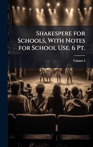 Shakespere for Schools, With Notes for School Use. 6 Pt.