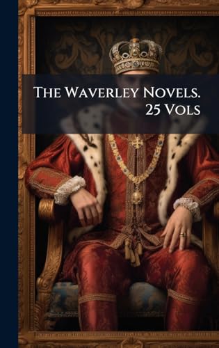 The Waverley Novels. 25 Vols