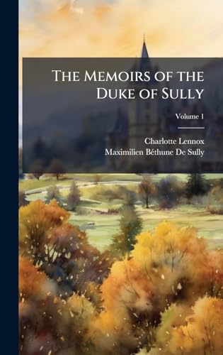 The Memoirs of the Duke of Sully