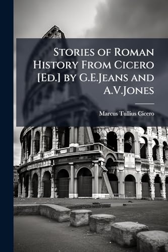 Stories of Roman History From Cicero [Ed.] by G.E.Jeans and A.V.Jones