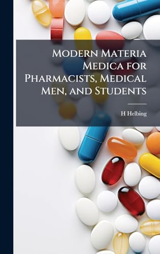 Modern Materia Medica for Pharmacists, Medical Men, and Students