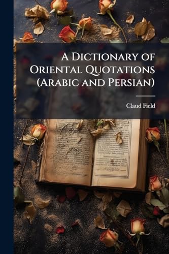 A Dictionary of Oriental Quotations (Arabic and Persian)