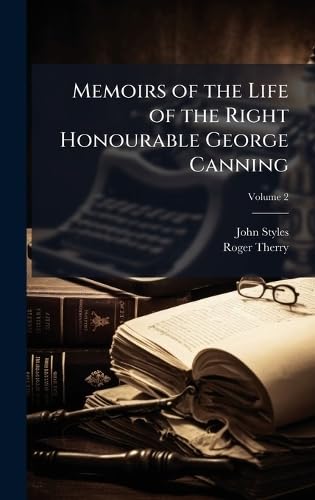 Memoirs of the Life of the Right Honourable George Canning