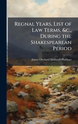 Regnal Years, List of Law Terms, &c., During the Shakespearean Period