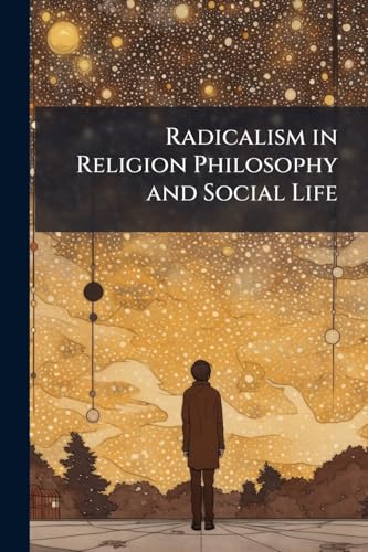 Radicalism in Religion Philosophy and Social Life
