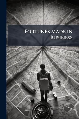 Fortunes Made in Business