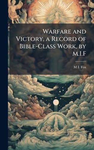 Warfare and Victory, a Record of Bible-Class Work, by M.I.F