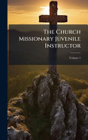 The Church Missionary Juvenile Instructor